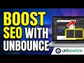 How to update your landing pages using Unbounce for SEO conversions - Detailed Guide