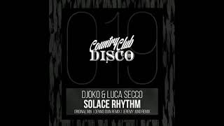 Djoko Luca Secco - Solace Rhythm Jeremy Juno Remix