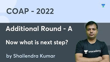 COAP - 2022 | Additional Round - A I Now what is next step? | Shailendra Kumar Sir