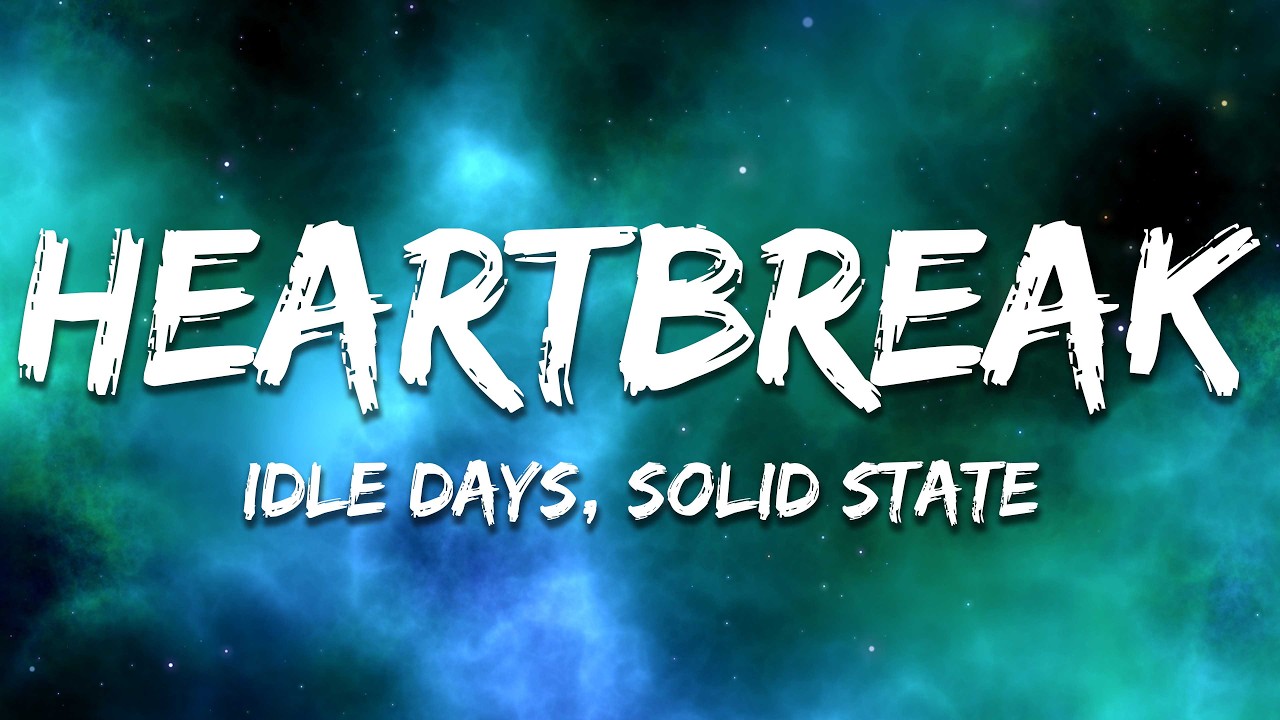 Watch Idle Days & Solid State - Heartbreak (Lyrics) on YouTube Watch Idle Days & Solid State - Heartbreak (Lyrics) on YouTube