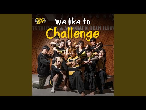 We like to Challenge (feat.Team1llusion Crew)
