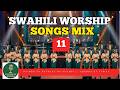 Mix 11 Of Deep Swahili Worship Songs For Prayers Sounds Of Afrika Kuna Nguvu Za Ajabu