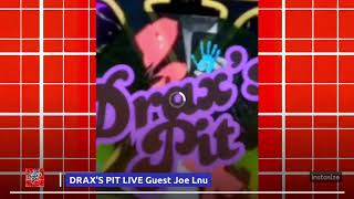 Joe Lnu Live on Drax&#39;s Pit