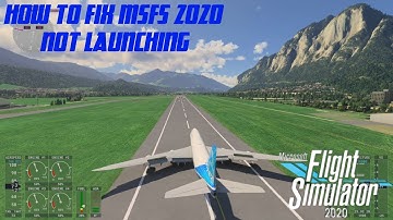 How to fix Microsoft Flight Simulator 2020 not launching