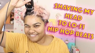 SHAVING MY HEAD TO LO-FI HIP HOP BEATS