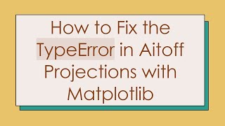 How to Fix the TypeError in Aitoff Projections with Matplotlib