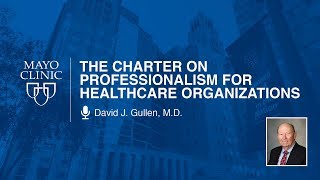 The Charter on Professionalism for Healthcare Organizations by David J. Gullen, M.D. | Preview