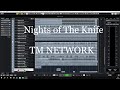 TM NETWORK Nights of The Knife inst
