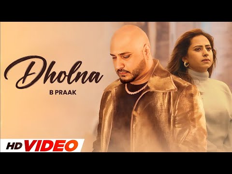 Dholna (HD Video) | B Praak | Sargun Mehta | New Punjabi Songs 2024 | Latest Punjabi Songs 2024