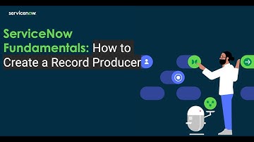 ServiceNow Developer | ServiceNow Fundamentals: How to Create a Record Producer in ServiceNow
