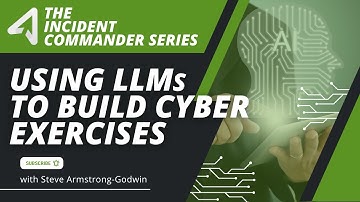 Using LLMs to Build Cyber Exercises | Ep. 5 The Incident Commander Series