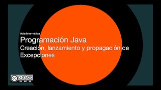 Programación Java - Creación, lanzamiento y propagación de excepciones