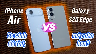 Iphone Air Vs Galaxy S25 Edge: Siêu Mỏng Đọ Nhau