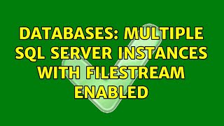 Databases: Multiple SQL Server instances with FileStream enabled