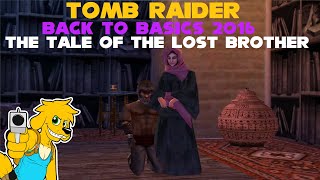 TRLE: Back to Basics 2016 - The Tale of the Lost Brother