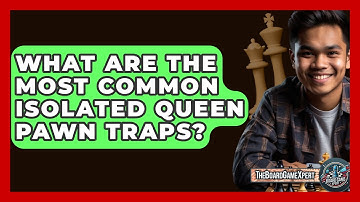 What Are The Most Common Isolated Queen Pawn Traps? - The Board Game Xpert