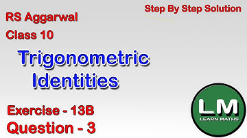 Trigonometric Identities | Class 10 Exercise 13B Question 3 | RS Aggarwal | Learn Maths