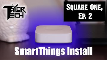 Square One, Ep. 2: SmartThings Initial Set Up