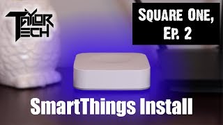 Square One, Ep. 2: SmartThings Initial Set Up