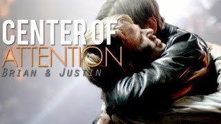 Brian & Justin | Center Of Attention (Re-Upload)