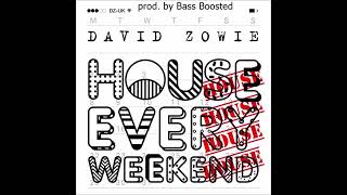 David Zowie - House Every Weekend [BassBoosted] (prod. by Bass Boosted)