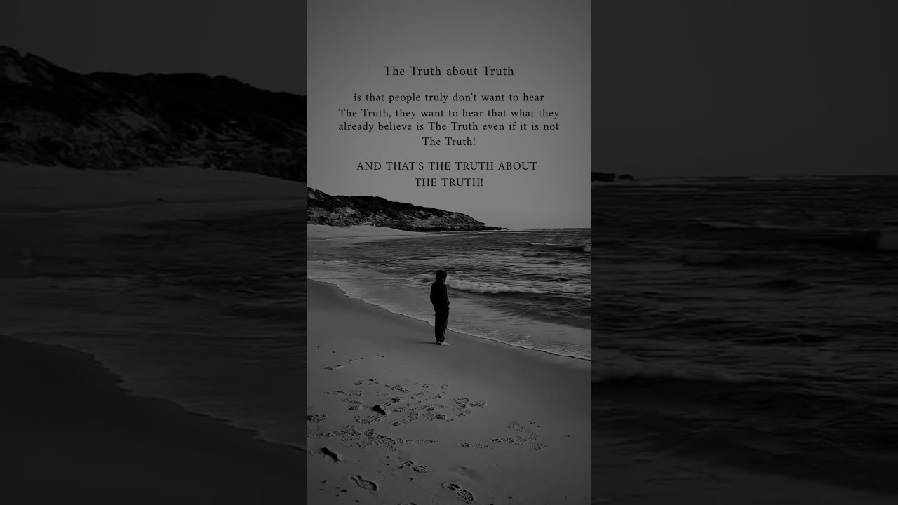 The Truth About Truth || It Changes Everything 🥀