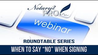 Notary2Pro Roundtable Discussion: When To Say "No" When Signing