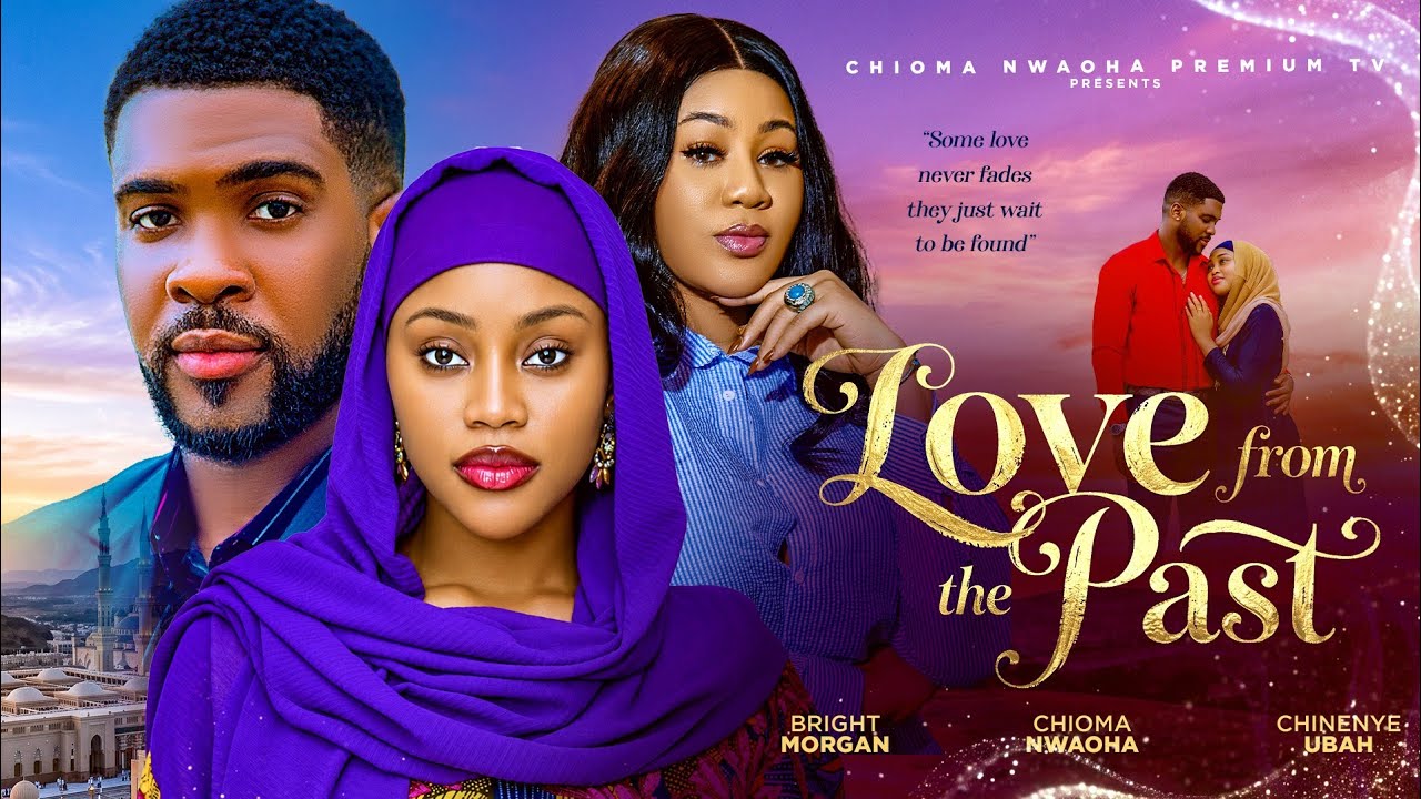 LOVE FROM THE PAST, CHIOMA NWAOHA, CHINENYE UBAH , BRIGHT MORGAN Nollywood movie 2026.