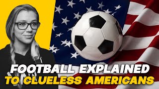 AMERICAN REACTS TO FOOTBALL EXPLAINED FOR CLUELESS AMERICANS | AMANDA RAE