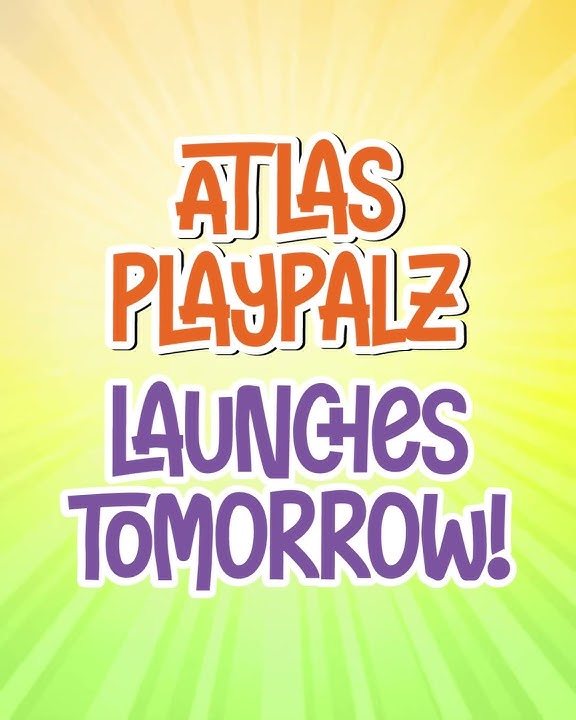 Atlas PlayPalz Launches Tomorrow!