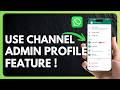 How to Use WhatsApp Channel Admin Profile Feature !