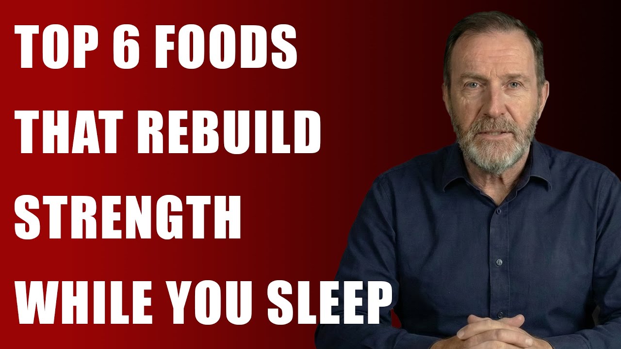 Over60? Top 6 Foods That Rebuild Strength While You Sleep