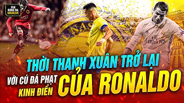 RONALDO ĐÁ PHẠT KINH ĐIỂN NHƯ THANH XUÂN ĐANG TRỞ LẠI