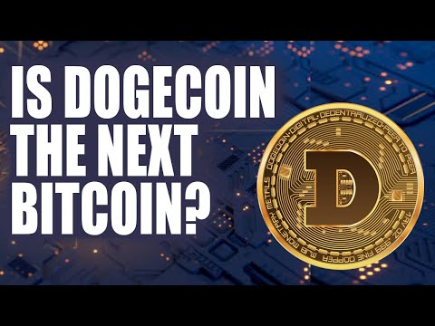 IS DOGECOIN THE NEXT BITCOIN?