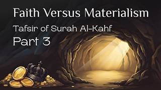Faith Vs Materialism: The Message of Surat-al-Kahf | Part 3 | Imam Akram Baioumy