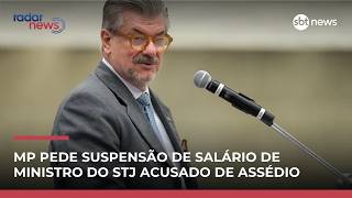 Video mp-junto-ao-tcu-pede-suspensao-de-salario-de-ministro-do-stj-acusado-de-assedio-radar-news