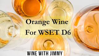 Orange Wine Explained | WSET Diploma D6 Assignment Guide