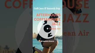Coffeehouse Jazz ☕️- Ocean Air #cafejazz #workmusic #groove #chillmusic #music #bgm #driving