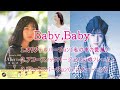 Baby,Baby (オリジナルバージョン+アコースティックバージョン+リミックスバージョン)ベイビィ、ベイビィ