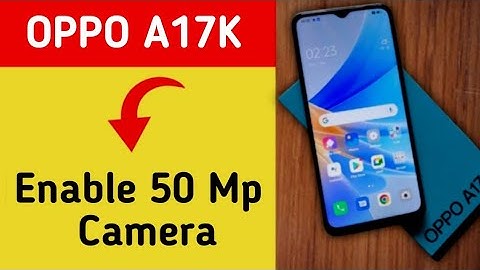 How to enable 50 Mp camera, Oppo A17k 5G me high quality photo kaise khinche
