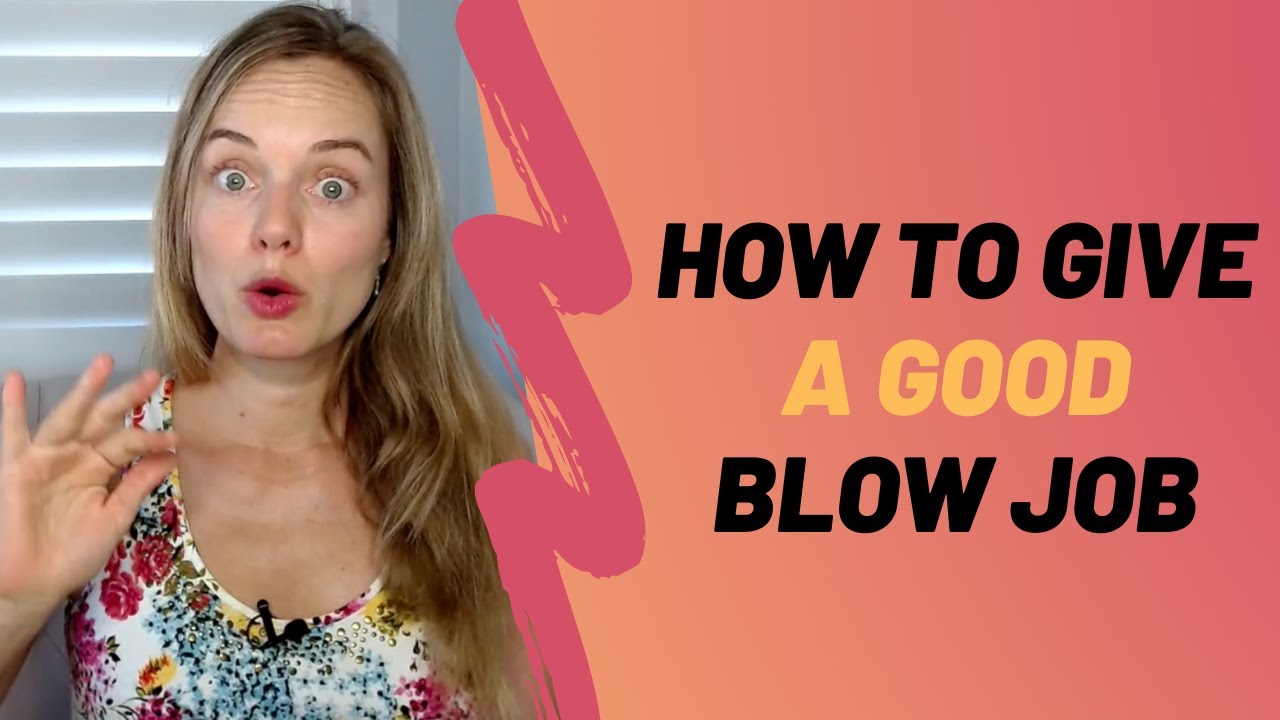 Tips For Giving A Good Blow Job