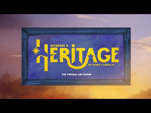 ArtBreak 8: Heritage | The Virtual Art Show by Vicente T Capala III