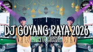 PARTY MUSIC LAGU RAYA 2026 GOYANG RAYA🎉🎶 VIRAL TIKTOK | IRFAN REMIXER