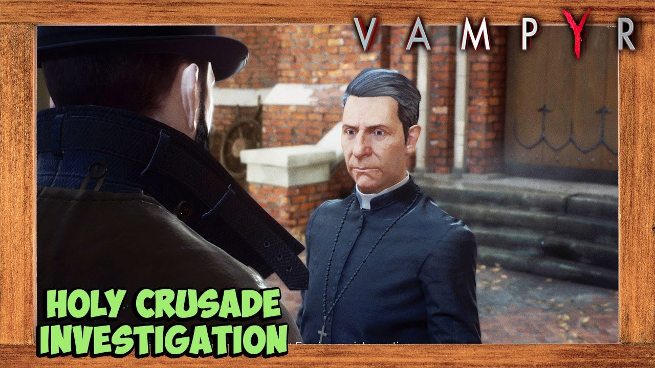 Vampyr Holy Crusade Investigation Walkthrough