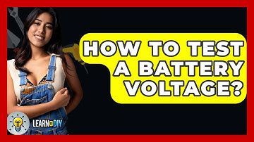 How To Test A Battery Voltage? - LearnToDIY360.com