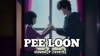 Pee Loon 💕 | Lofi Version | Love & Chill Vibes | Romantic Lofi Song | LOFI LOVE 001