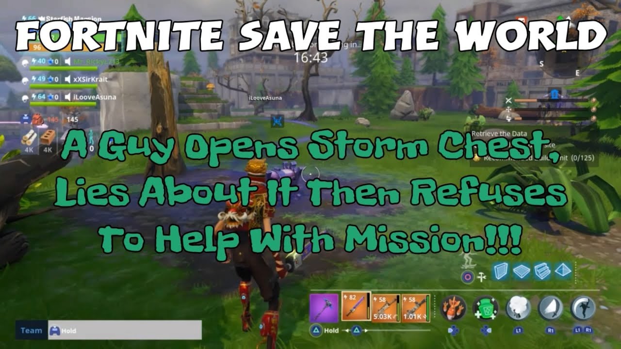 19) Fortnite Save The World A Guy Opens Storm Chest, Lies About It Then Refuses To Help With Mission