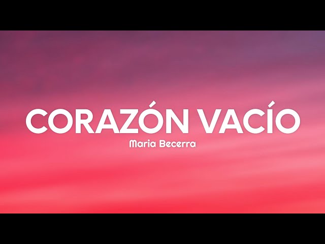 Maria Becerra - CORAZÓN VACÍO (Letra/Lyrics) class=