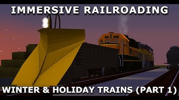 Immersive Railroading: Winter & Holiday Trains (Part 1)