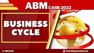 ABM FREE LIVE CLASS | MEANING OF BUSINESS CYCLE | PHASES OF BUSINESS CYCLE | CAIIB ABM EXAM 2022